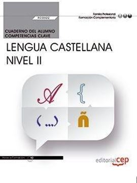 Cuaderno del alumno. Competencia clave. Comunicación en lengua Castellana. Nivel