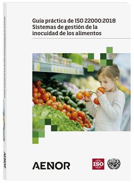 Guía práctica de ISO 22000:2018 Sistemas de gestión de la inocuidad de los alimentos