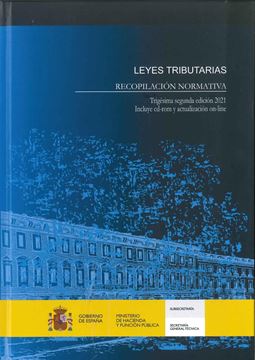 Leyes Tributarias. Recopilación Normativa. Trigésima Segunda Edición 2021