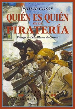 Quién es quién en la piratería "Hechos singulares de las vidas y muertes de los piratas y bucaneros"