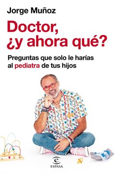 Doctor, ¿y ahora qué?, 2022 "Preguntas que solo le harías al pediatra de tus hijos"