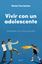 Vivir con un adolescente "Entenderte con tu hijo es posible"