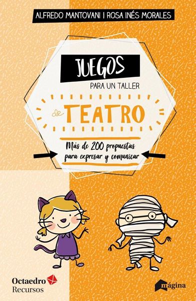 Juegos para un taller de teatro "Más de 200 propuestas para expresarse y comunicar en el aula"
