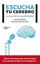 Escucha tu cerebro "Las claves de la neurofelicidad"