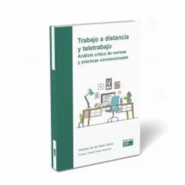 Trabajo a distancia y teletrabajo. Análisis crítico de normas y prácticas convencionales, 2021