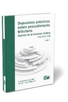 Supuestos prácticos sobre procedimiento tributario. Agentes de la Hacienda Pública "Agentes de la Hacienda Pública (años 2013-2019)"