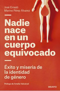 Nadie nace en un cuerpo equivocado "Éxito y miseria de la identidad de género"