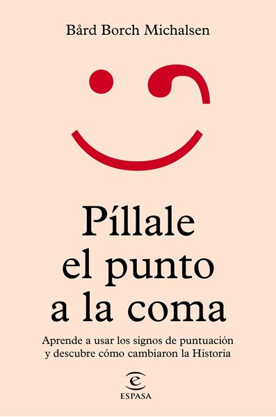 Píllale el punto a la coma "Aprende a usar los signos de puntuación y descubre cómo cambiaron la His"