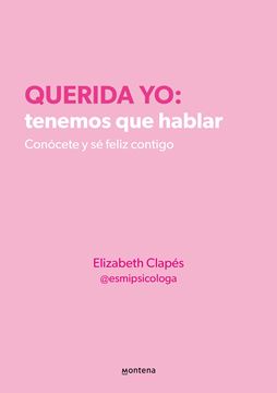 Querida yo: tenemos que hablar "Conócete y sé feliz contigo"