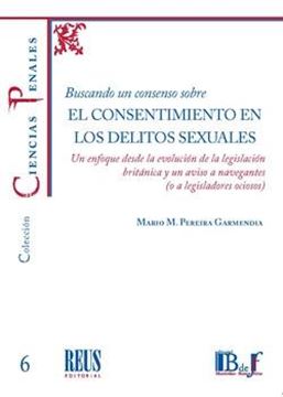 Buscando un consenso sobre el consentimiento en los delitos sexuales, 2021 "Un enfoque desde la evolución de la legislación británica y un aviso a n"