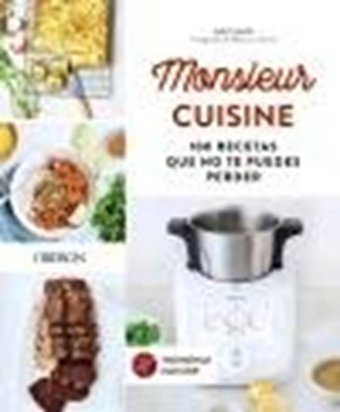 Monsieur Cuisine. 100 recetas que no te puedes perder