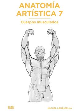 Anatomía artística 7 "Cuerpos musculados"