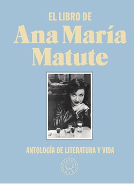 El libro de Ana María Matute. Edición limitada de tela. "Antología de literatura y vida"