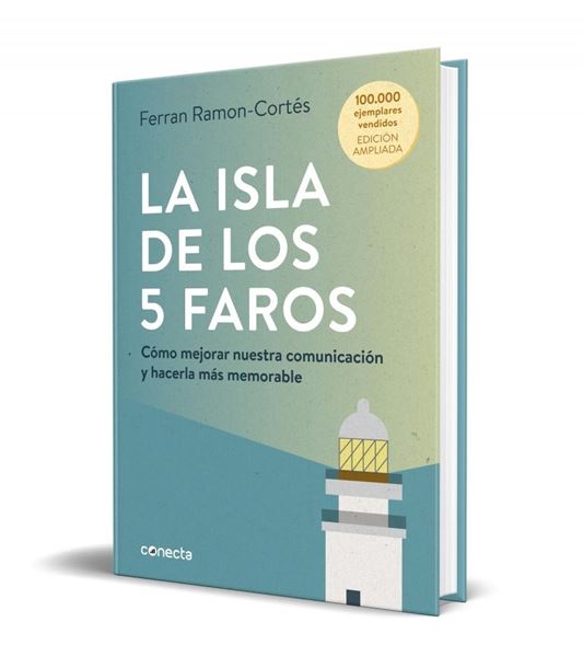 La isla de los 5 faros (edición ampliada y actualizada) "Cómo mejorar nuestra comunicación y hacerla más memorable"