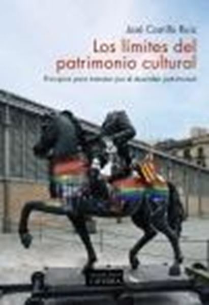 Los límites del patrimonio cultural "Principios para transitar por el desorden patrimonial"