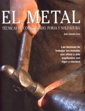 Metal, El "Técnicas de conformado, forja y soldadura"