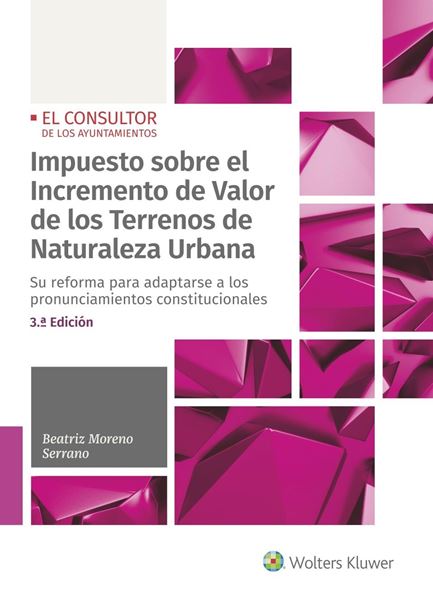 Impuesto sobre el Incremento de Valor de los Terrenos de Naturaleza Urbana, 3ª ed, 2022 "Su reforma para adaptarse a los pronunciamientos constitucionales"