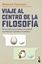 Viaje al centro de la filosofía "De los sabios que miraban las estrellas al profeta que abrazaba los caballos"