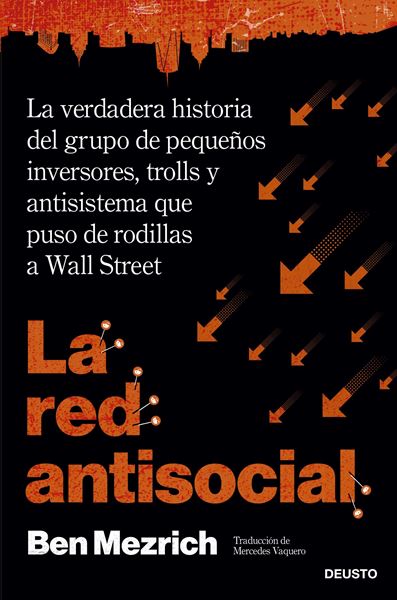 La red antisocial "La verdadera historia del grupo de pequeños inversores, trolls y antisistema que puso de rodillas a Wall"