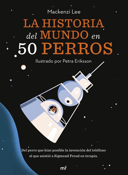 La historia del mundo en 50 perros "Del perro que hizo posible la invención del teléfono al que asistió a Si"