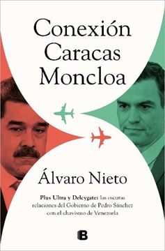 Conexión Caracas-Moncloa "Plus Ultra y Delcygate: las oscuras relaciones del Gobierno de Pedro Sán"