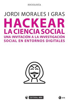 Hackear la ciencia social "Una invitación a la investigación social en entornos digitales"