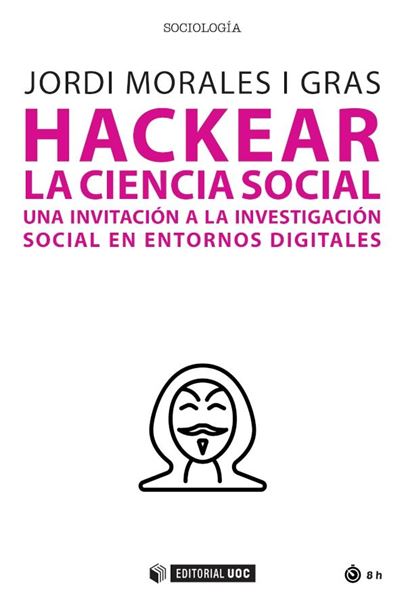 Hackear la ciencia social "Una invitación a la investigación social en entornos digitales"