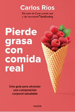 Pierde grasa con comida real "Una guía para alcanzar una composición corporal saludable"