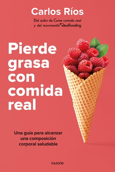 Pierde grasa con comida real "Una guía para alcanzar una composición corporal saludable"