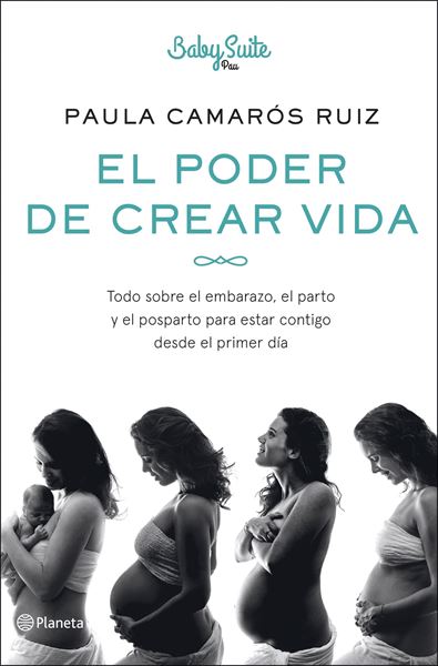 Poder de crear vida, El "Todo sobre el embarazo, el parto y el posparto, para estar contigo desde"