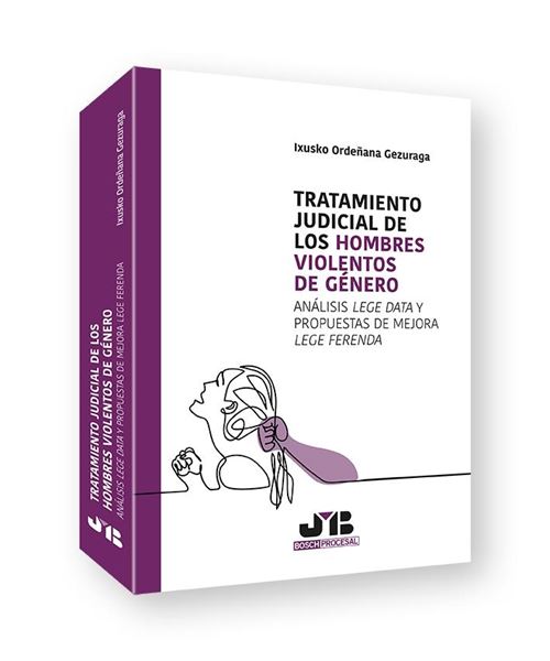 Tratamiento judicial de los hombres violentos de género, 2022 "Análisis Lege Data y propuestas de mejora Lege Ferenda"