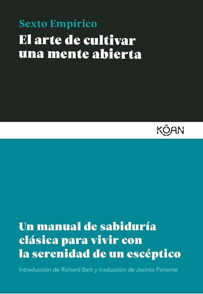 El arte de cultivar una mente abierta "Un manual de sabiduría clásica para vivir con la serenidad de un escépti"