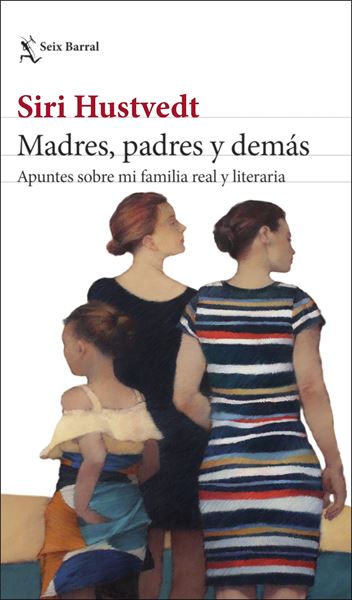 Madres, padres y demás "Apuntes sobre mi familia real y literaria"