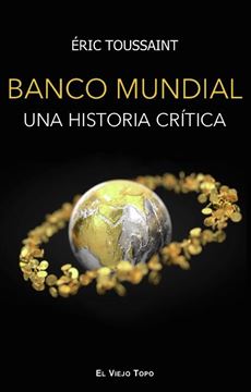 El Banco Mundial "Una historia crítica"