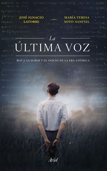 La última voz "Roy J. Glauber y el inicio de la era atómica"