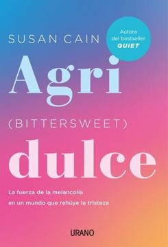 Agridulce (Bittersweet) "La fuerza de la melancolía en un mundo que rehúye la tristeza"