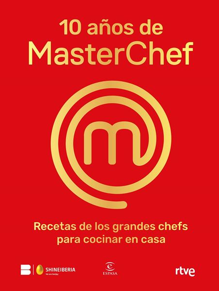 10 años de MasterChef "Recetas de los grandes chefs para cocinar en casa"