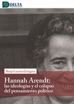 Hanna Arendt  "las Ideologías y el Colapso del Pensamiento Político"