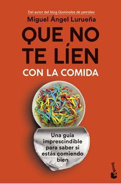 Que no te líen con la comida "Una guía imprescindible para saber si estás comiendo bien"