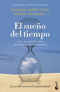 Sueño del tiempo, El "Un ensayo sobre las claves del envejecimiento y la longevidad"