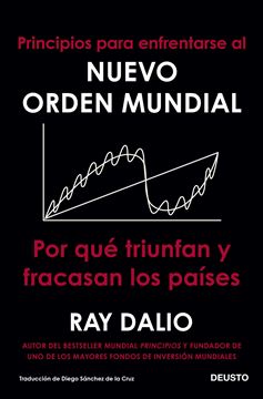 Principios para enfrentarse al nuevo orden mundial "Por qué triunfan y fracasan los países"