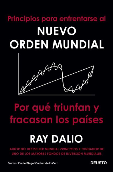 Principios para enfrentarse al nuevo orden mundial "Por qué triunfan y fracasan los países"