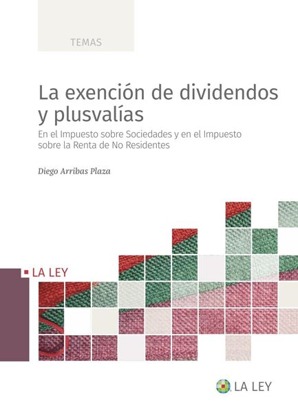 Exención de dividendos y plusvalías, La, 2022 "En el Impuesto sobre Sociedades y en el Impuesto sobre la Renta de No Residentes"