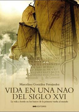 Vida en una Nao del Siglo XVI "La vida a bordo en los barcos de la primera vuelta al Mundo"