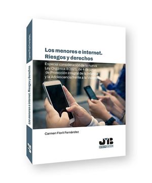 Los menores e internet. Riesgos y derechos, 2022 "Especial consideración de la nueva Ley Orgánica 8/2021, de 4 de junio de"