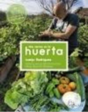 Nos vemos en la huerta "Consejos de hoy (o de ayer) para un cultivo variado, productivo y respon"