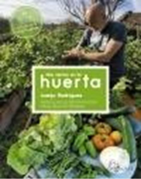 Nos vemos en la huerta "Consejos de hoy (o de ayer) para un cultivo variado, productivo y respon"