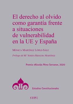 Derecho al olvido como garantía frente a situaciones de vulnerabilidad en la UE y España, El, 2022