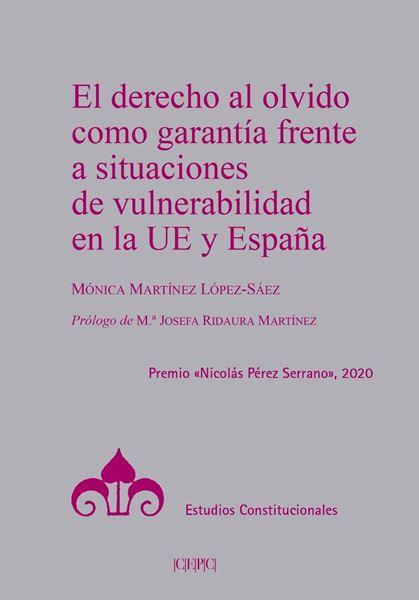 Derecho al olvido como garantía frente a situaciones de vulnerabilidad en la UE y España, El, 2022