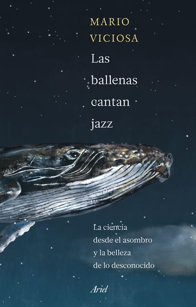 Las ballenas cantan jazz "La ciencia desde el asombro y la belleza de lo desconocido"